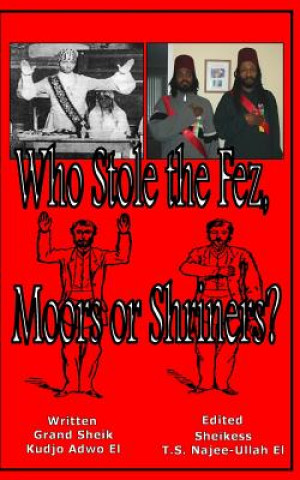 Książka Who Stole the Fez, Moors or Shriners? Gs Kudjo Adwo El