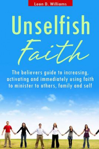 Boek Unselfish Faith: A faith, discipleship, ministry and evangelism book Leon D Williams