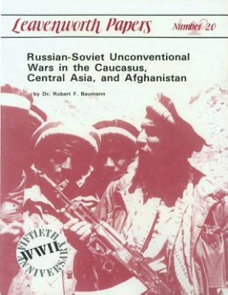 Carte Russian-Soviet Unconventional War in the Caucasus, Central Asia, and Afghanistan U S Army Command and General Staff Coll