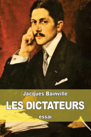 Könyv Les Dictateurs Jacques Bainville