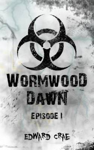 Carte Wormwood Dawn Episode I: An Apocalyptic Serial Edward Crae