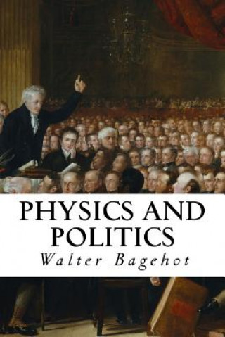 Kniha Physics and Politics Walter Bagehot