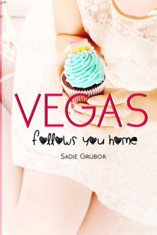 Könyv VEGAS follows you home: Vegas Sadie Grubor