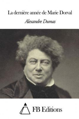 Kniha La Derni?re Année de Marie Dorval Alexandre Dumas