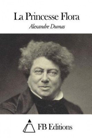 Kniha La Princesse Flora Alexandre Dumas