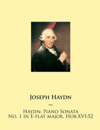 Książka Haydn: Piano Sonata No. 1 in E-flat major, Hob.XVI:52 Joseph Haydn