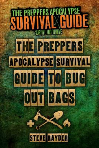 Könyv The Preppers Apocalypse Survival Guide To Bug Out Bags MR Steve Rayder