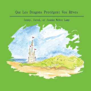 Buch Que Les Dragons Prot?gent Vos R?ves Jeanne Webre Lamy