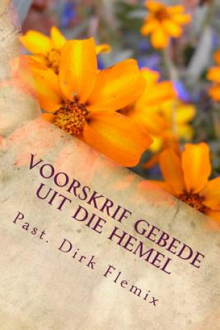 Könyv Voorskrif Gebede uit die Hemel Past Dirk Adriaan Flemix