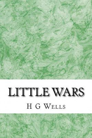 Kniha Little wars: (H.G Wells Classics Collection) H G Wells