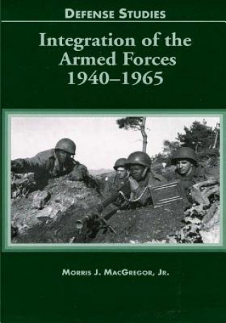 Book Integration of the Armed Forces 1940-1965 Morris J MacGregor