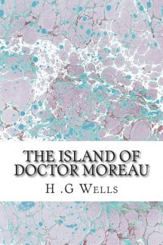 Kniha The Island of Doctor Moreau: (H.G Wells Classics Collection) H G Wells