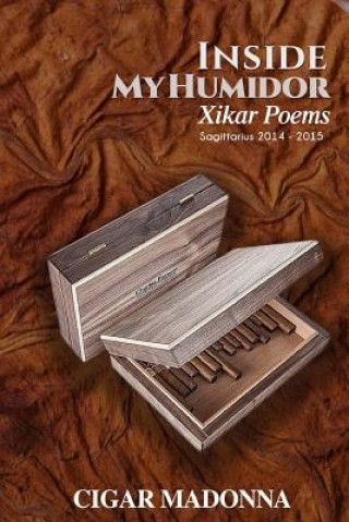 Kniha Inside My Humidor: Xikar Poems: Sagittarius 2014 - 2015 Cigar Madonna