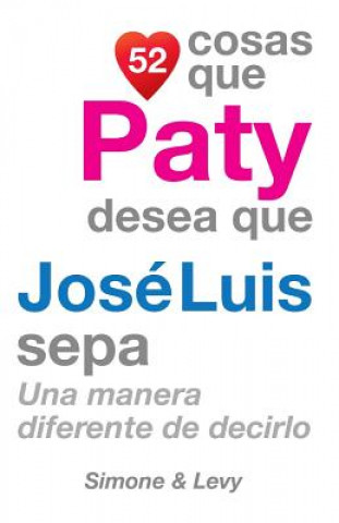 Carte 52 Cosas Que Paty Desea Que José Luis Sepa: Una Manera Diferente de Decirlo J L Leyva