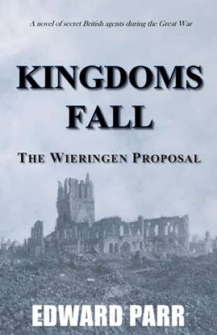 Könyv Kingdoms Fall - The Wieringen Proposal Edward Parr