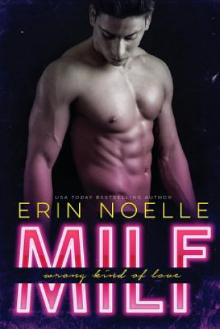 Kniha Milf: Wrong Kind of Love Erin Noelle