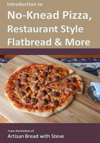 Carte Introduction to No-Knead Pizza, Restaurant Style Flatbread & More Steve Gamelin