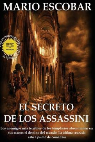 Könyv El secreto de los Assassini: Los enemigos más terribles de los templarios tienen ahora en sus manos el destino del mundo Mario Escobar