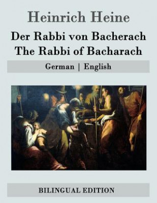 Kniha Der Rabbi von Bacherach / The Rabbi of Bacharach: German - English Heinrich Heine