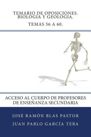 Kniha Temario de Oposiciones. Biologia y Geologia. Temas 56 a 60.: Acceso al Cuerpo de Profesores de Ense?anza Secundaria Prof Jose Ramon Blas Pastor