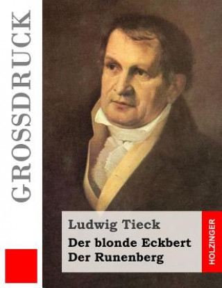 Knjiga Der blonde Eckbert / Der Runenberg (Großdruck) Ludwig Tieck