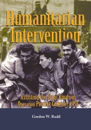 Carte Humanitarian Intervention: Assisting the Iraqi Kurds in Operation Provide Comfort, 1991 Department of the Army
