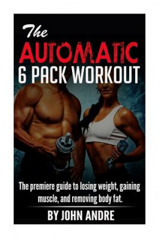 Kniha The Automatic 6-Pack Workout John Andre