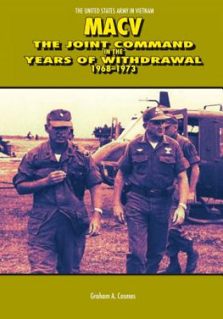 Kniha Macv: The Joint Command in the Years of Withdrawal 1968-1973 Center of Military History United States