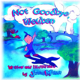 Knjiga Not Goodbye, Weuben James Manda
