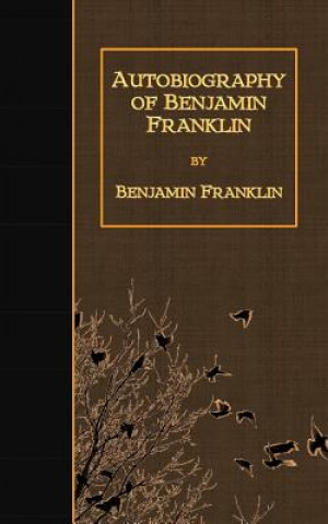 Kniha Autobiography of Benjamin Franklin Benjamin Franklin