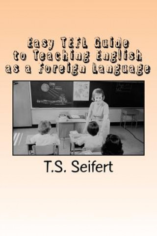 Carte Easy TEFL Guide to Teaching English as a Foreign Language T S Seifert