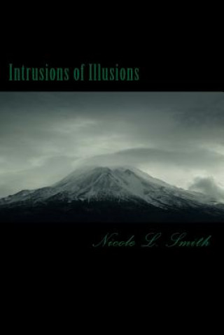 Kniha Intrusions of Illusions Nicole L Smith