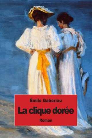 Kniha La clique dorée Emile Gaboriau