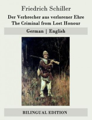 Carte Der Verbrecher aus verlorener Ehre / The Criminal from Lost Honour: German - English Friedrich Schiller