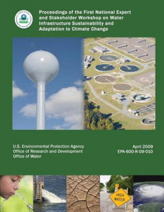 Książka Proceedings of the First National Expert and Stakeholder Workshop on Water Infrastructure Sustainability and Adaptation to Climate Change U S Environmental Protection Agency