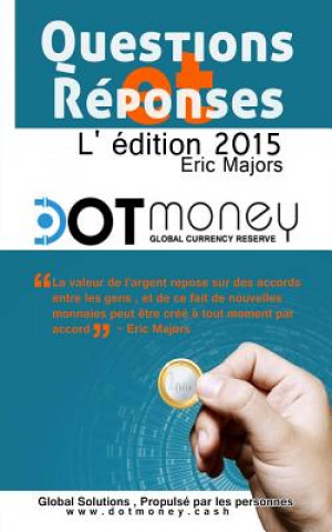 Könyv Dot Money la monnaie mondiale reserve Questions & reponses (edition franeaise) Eric Majors