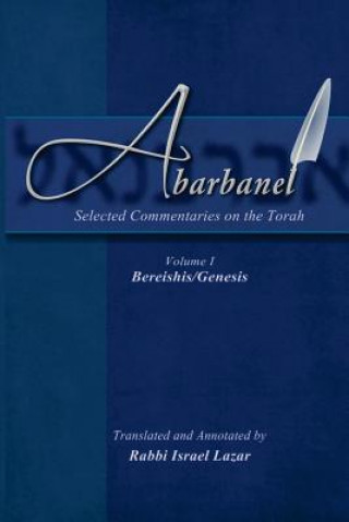 Kniha Abarbanel - Selected Commentaries on the Torah: Bereishis (Genesis) Rav Yitzchok Abarbanel