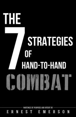 Könyv The Seven Strategies of Hand to Hand Combat: Surviving in the Arena of Life and Death Ernest Emerson