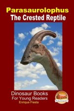 Parasaurolophus - The Crested Reptile
