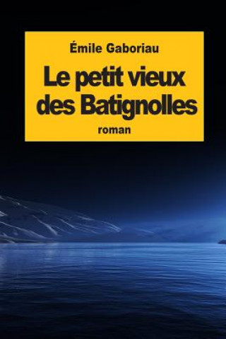 Livre Le petit vieux des Batignolles Emile Gaboriau