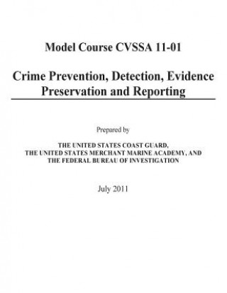 Książka Crime Prevention, Detection, Evidence Preservation and Reporting: (Model Course CVSSA 11-01) The United States Coast Guard