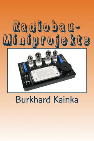 Kniha Radiobau-Miniprojekte Kainka Burkhard