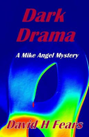 Carte Dark Drama: A Mike Angel Mystery David H Fears
