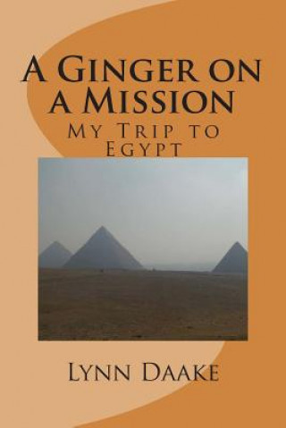 Carte A Ginger on a Mission: My Trip to Egypt Lynn Daake