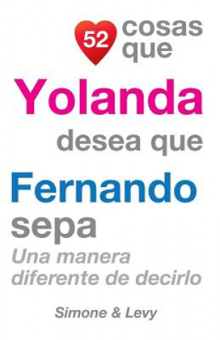 Książka 52 Cosas Que Yolanda Desea Que Fernando Sepa: Una Manera Diferente de Decirlo J L Leyva