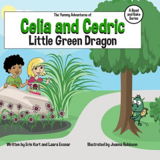 Книга The Yummy Adventures of Celia & Cedric: Little Green Dragon Erin Kurt