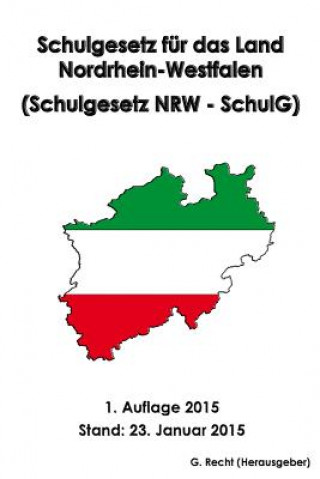 Książka Schulgesetz für das Land Nordrhein-Westfalen (Schulgesetz NRW - SchulG) G Recht