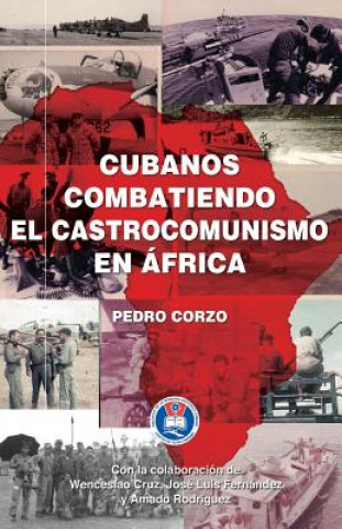 Kniha Cubanos combatiendo el castrocomunismo en África Pedro Corzo