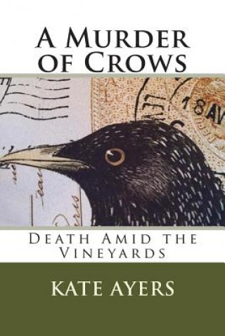 Carte A Murder of Crows: Death Amid the Vineyards Kate Ayers