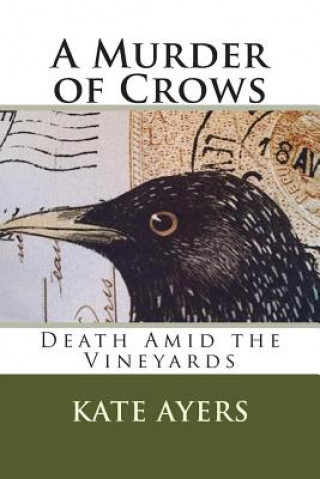 Книга A Murder of Crows: Death Amid the Vineyards Kate Ayers